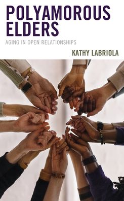 Cover for Kathy Labriola · Polyamorous Elders: Aging in Open Relationships - Diverse Sexualities, Genders, and Relationships (Hardcover Book) (2022)