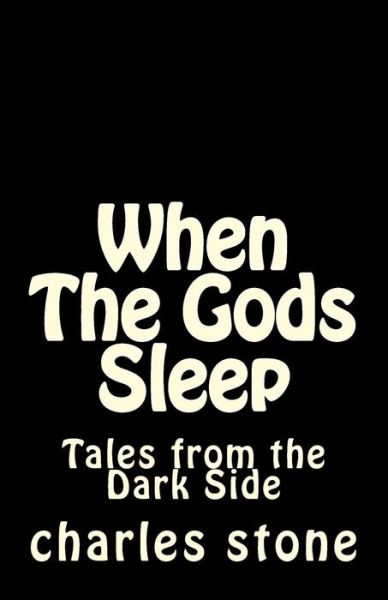 Cover for Charles Stone · When The Gods Sleep (Paperback Book) (2016)