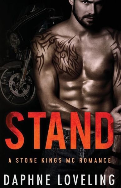 STAND (A Stone Kings Motorcycle Club Romance) - Daphne Loveling - Books - Createspace Independent Publishing Platf - 9781539443261 - October 15, 2016