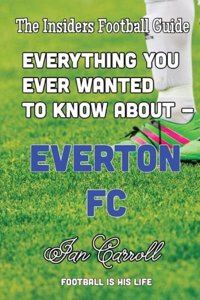 Cover for Ian Carroll · Everything You Ever Wanted to Know About - Everton FC (Paperback Book) (2016)