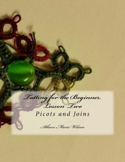 Cover for Atheen Marie Wilson · Tatting for the Beginner, Lesson Two (Paperback Book) (2017)