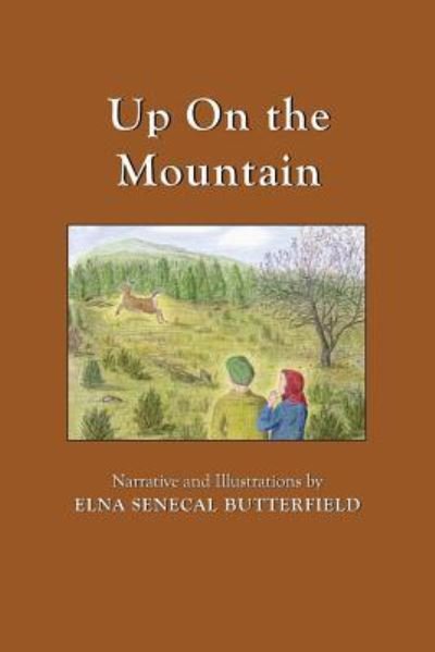 Cover for Elna Senecal Butterfield · Up On the Mountain (Paperback Bog) (2016)