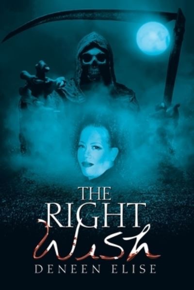 Cover for Deneen Elise · The Right Wish (Paperback Book) (2018)