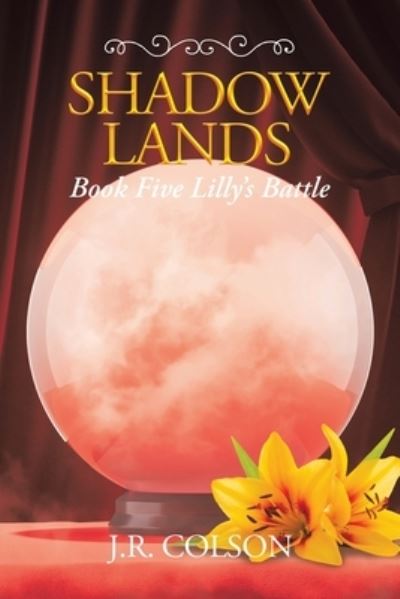 Cover for J R Colson · Shadow Lands Book Five Lilly's Battle (Paperback Book) (2021)