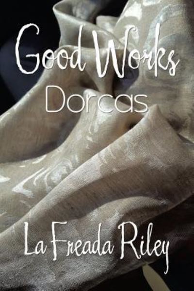 Cover for La Freada Riley · Good Works (Paperback Book) (2018)