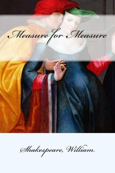 Measure for Measure - William Shakespeare - Bücher - Createspace Independent Publishing Platf - 9781546641261 - 12. Mai 2017