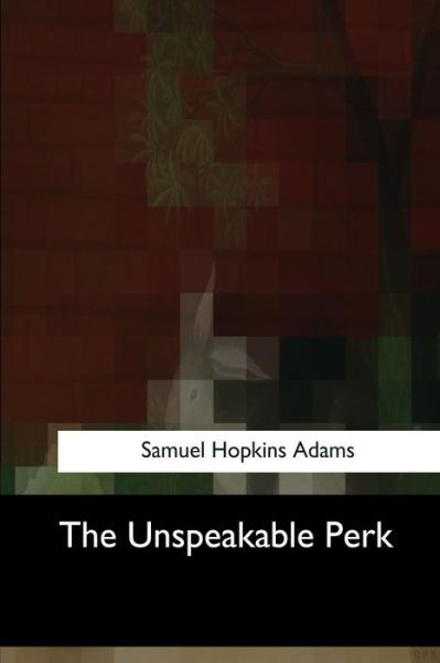 Cover for Samuel Hopkins Adams · The Unspeakable Perk (Paperback Bog) (2017)