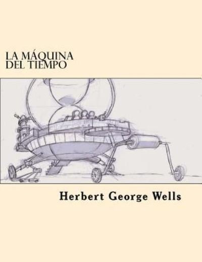 Cover for Herbert George Wells · La Maquina del Tiempo (Taschenbuch) [Spanish edition] (2017)