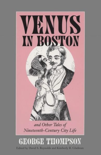 Venus in Boston and Other Tales of Nineteenth-century City Life - George Thompson - Books - University of Massachusetts Press - 9781558493261 - September 30, 2002