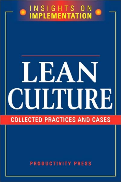 Lean Culture: Collected Practices and Cases - Productivity Press Development Team - Books - Taylor & Francis Inc - 9781563273261 - June 3, 2005