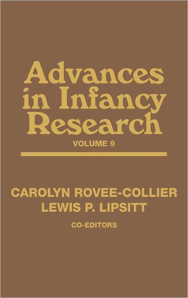 Advances in Infancy Research, Volume 9 - Carolyn Rovee-Collier - Books - Bloomsbury Publishing Plc - 9781567501261 - 1995