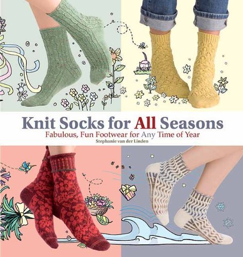 Knit Socks for All Seasons: Fabulous, Fun Footwear for Any Time of Year - Stephanie Van Der Linden - Livres - Trafalgar Square Books - 9781570765261 - 1 avril 2012