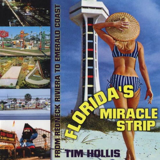 Cover for Tim Hollis · Florida's Miracle Strip: From Redneck Riviera to Emerald Coast (Hardcover Book) (2004)