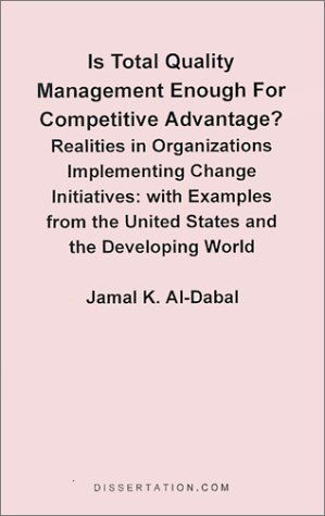 Cover for Jamal K. Al-dabal · Is Total Quality Management Enough for Competitive Advantage? Realities in Organizations Implementin: with Examples from the United States and the Dev (Paperback Book) (2001)