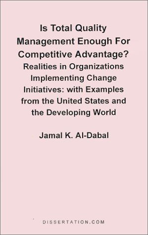 Is Total Quality Management Enough for Competitive Advantage? Realities in Organizations Implementin: with Examples from the United States and the Dev - Jamal K. Al-dabal - Bøger - Dissertation.Com. - 9781581121261 - 1. juli 2001