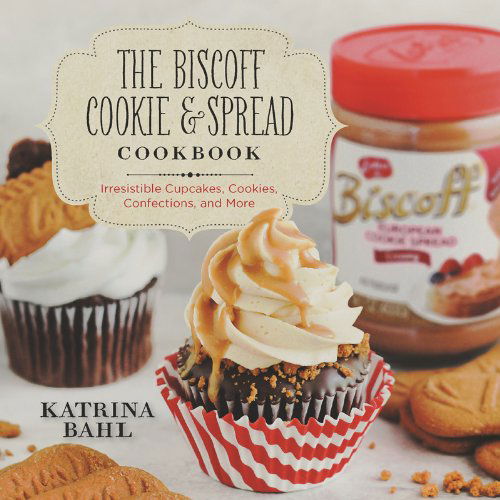 Cover for Katrina Bahl · The Biscoff Cookie &amp; Spread Cookbook: Irresistible Cupcakes, Cookies, Confections, and More (Paperback Book) (2014)
