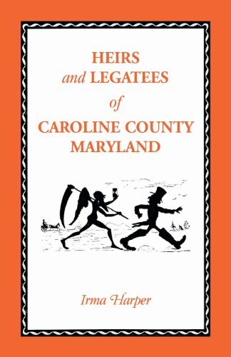 Heirs and Legatees of Caroline County, Maryland - Irma Harper - Bøger - Heritage Books - 9781585491261 - 2013