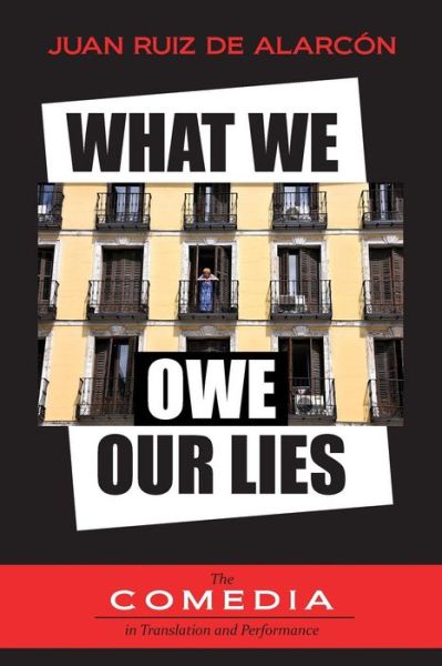 Cover for Juan Ruiz de Alarcon · What We Owe Our Lies - The Comedia In Translation And Performance (Paperback Book) (2019)