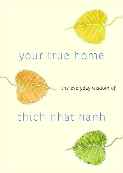 Cover for Thich Nhat Hanh · Your True Home: The Everyday Wisdom of Thich Nhat Hanh (Taschenbuch) (2011)