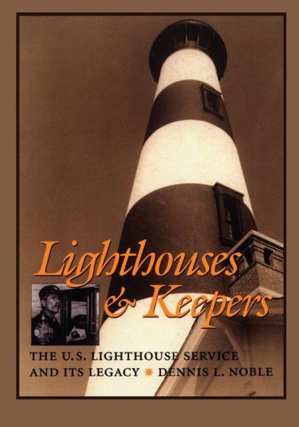 Cover for Dennis L. Noble · Lighthouses and Keepers: the U.s. Lighthouse Service and Its Legacy (Paperback Book) (2014)