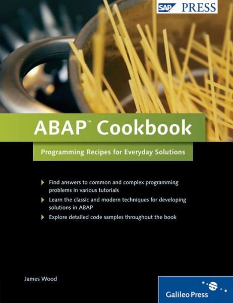 ABAP Cookbook: Programming Recipes for Everyday Solutions - James Wood - Bøger - SAP Press - 9781592293261 - 25. juni 2010
