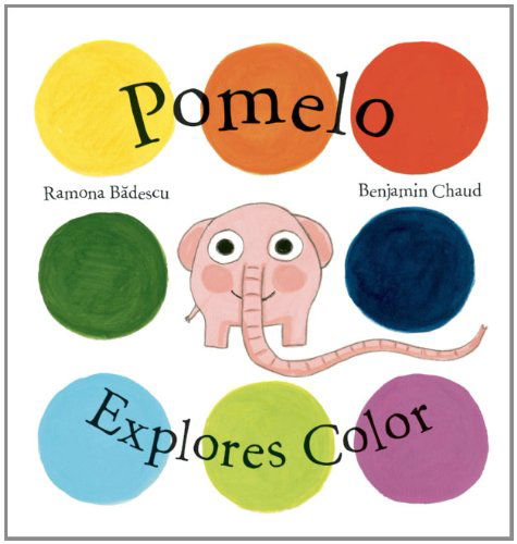 Cover for Ramona Badescu · Pomelo Explores Color - Pomelo the Garden Elephant (Hardcover Book) (2012)