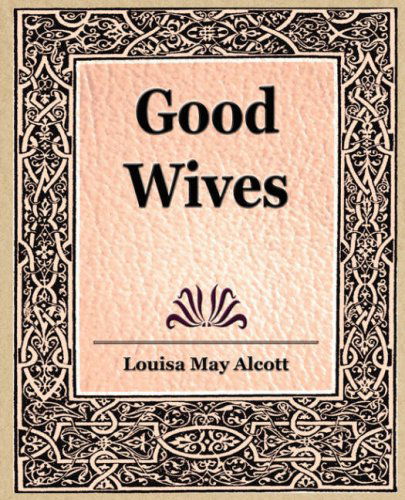 Good Wives - Louisa May Alcott - Książki - Book Jungle - 9781594624261 - 8 lutego 2007