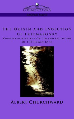 Cover for Albert Churchward · The Origin and Evolution of Freemasonry Connected with the Origin and Evolution of the Human Race (Cosimo Classics Sacred Texts) (Paperback Book) (2005)