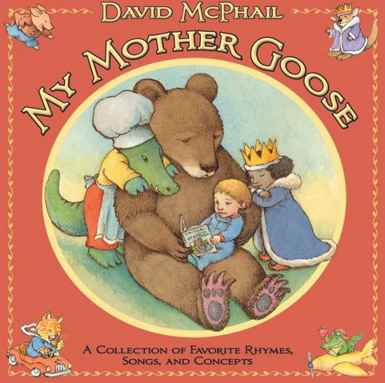 My Mother Goose - David Mcphail - Książki - Roaring Brook Press - 9781596435261 - 8 października 2013