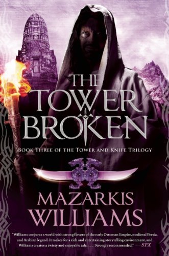 Cover for Mazarkis Williams · The Tower Broken: Book Three of the Tower and Knife Trilogy (Hardcover Book) (2014)