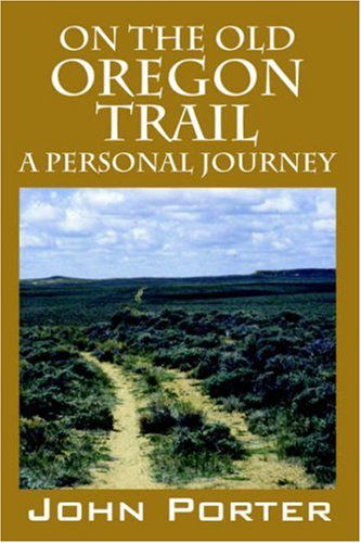 Cover for Porter, John (University College London) · On The Old Oregon Trail: A Personal Journey (Paperback Book) (2006)