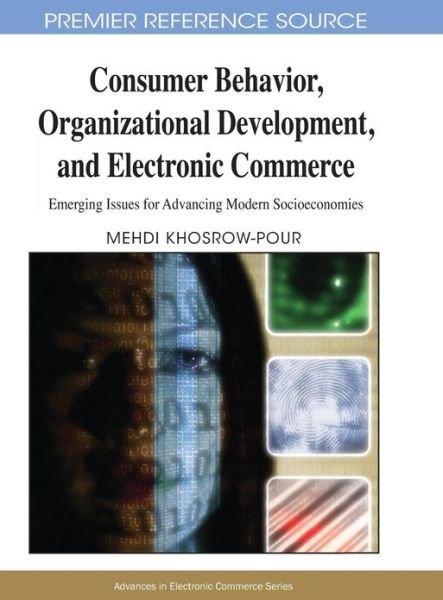 Cover for Mehdi Khosrow-pour · Consumer Behavior, Organizational Development, and Electronic Commerce: Emerging Issues for Advancing Modern Socioeconomies - Advances in Electronic Commerce (Hardcover Book) (2008)