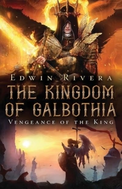 Edwin Rivera · The Kingdom of Galbothia - Vengeance of the King (Taschenbuch) (2021)