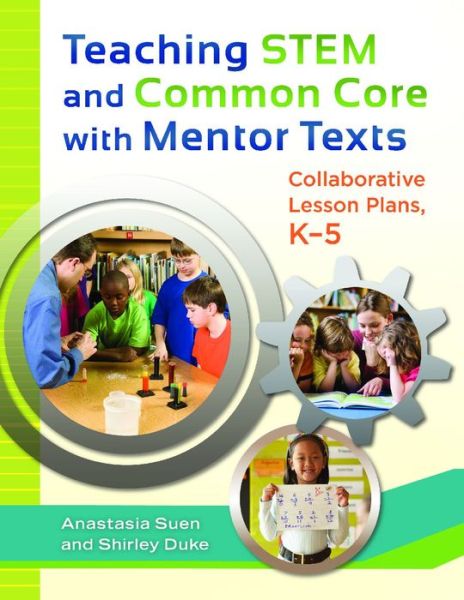 Cover for Shirley Duke · Teaching Stem and Common Core with Mentor Texts: Collaborative Lesson Plans, K-5 (Paperback Book) (2013)