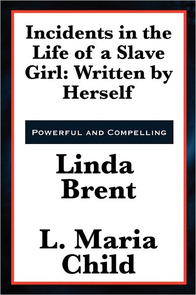 Incidents in the Life of a Slave Girl: Written by Herself - Linda Brent - Books - Wilder Publications - 9781617202261 - January 27, 2011