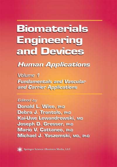 Cover for Donald L Wise · Biomaterials Engineering and Devices: Human Applications: Volume 1: Fundamentals and Vascular and Carrier Applications (Paperback Book) [Softcover reprint of hardcover 1st ed. 2000 edition] (2010)