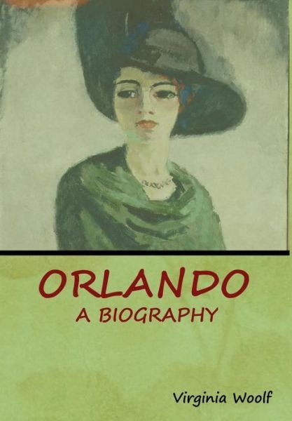 Orlando: A Biography - Virginia Woolf - Boeken - Bibliotech Press - 9781618953261 - 26 juli 2018