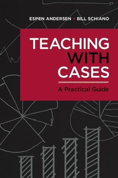 Teaching with Cases: A Practical Guide - Espen Anderson - Livros - Harvard Business School Publishing - 9781625276261 - 31 de julho de 2014