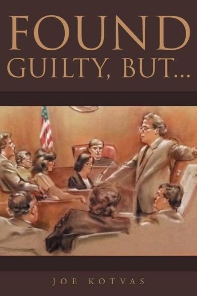 Cover for Joe Kotvas · Found Guilty, But... (Paperback Book) (2016)