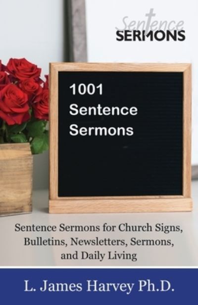 Cover for L James Harvey · 1001 Sentence Sermons: Sentence Sermons for Church Signs, Bulletins, Newsletters, Sermons, and Daily Living (Paperback Book) (2021)