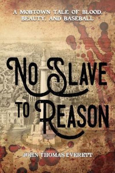 Cover for Mr John Thomas Everett · No Slave To Reason (Paperback Book) (2018)