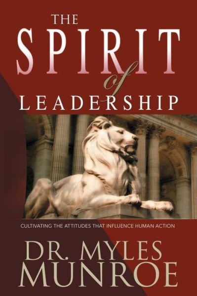 Spirit of Leadership: Cultivating the Attributes That Influence Human Action (A Rnate) - Munroe Myles Munroe - Libros - Whitaker House - 9781641230261 - 6 de marzo de 2018