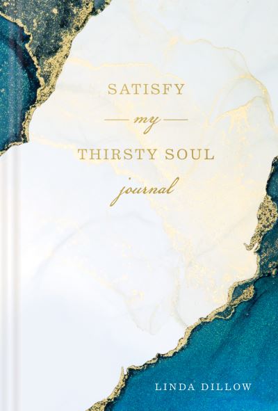 Cover for Linda Dillow · Satisfy My Thirsty Soul Journal (Book) (2021)