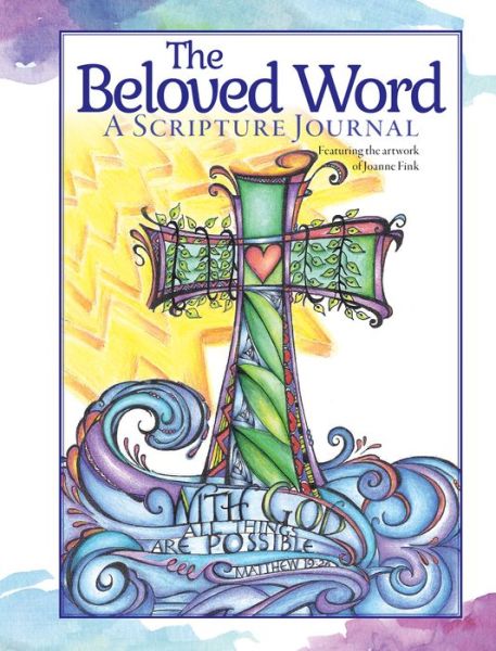 The Beloved Word: A Scripture Journal - Joanne Fink - Other - Fox Chapel Publishing - 9781641780261 - March 20, 2018