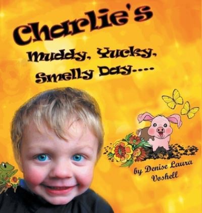 Cover for Denise Laura Voshell · Charlie's Muddy, Yucky, Smelly Day (Hardcover Book) (2019)