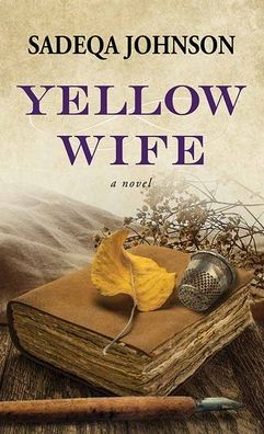 Yellow Wife - Sadeqa Johnson - Books - Center Point Pub - 9781643588261 - March 1, 2021