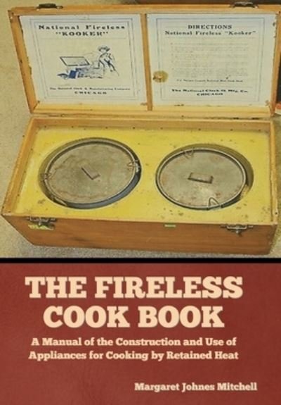 Cover for Indoeuropeanpublishing.com · The Fireless Cook Book (Hardcover Book) (2022)