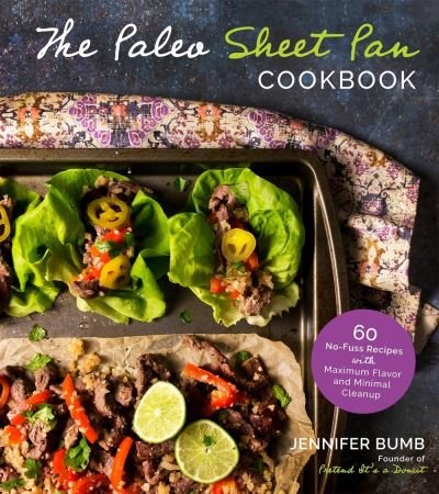 Cover for Jennifer Bumb · The Paleo Sheet Pan Cookbook: 60 No-Fuss Recipes with Maximum Flavor and Minimal Cleanup (Paperback Book) (2020)