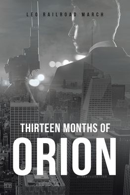 Cover for Leo Railroad March · Thirteen Months of Orion (Paperback Book) (2020)