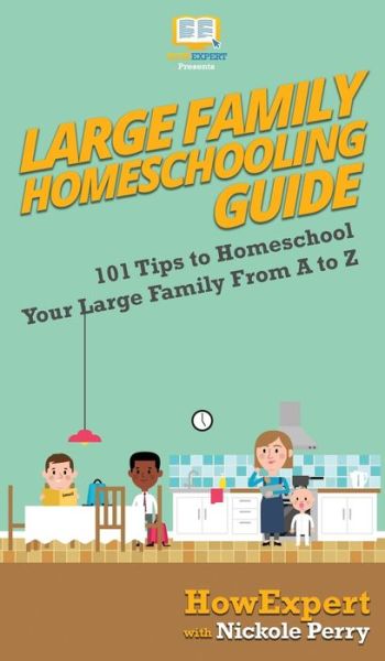 Cover for Howexpert · Large Family Homeschooling Guide (Hardcover Book) (2020)